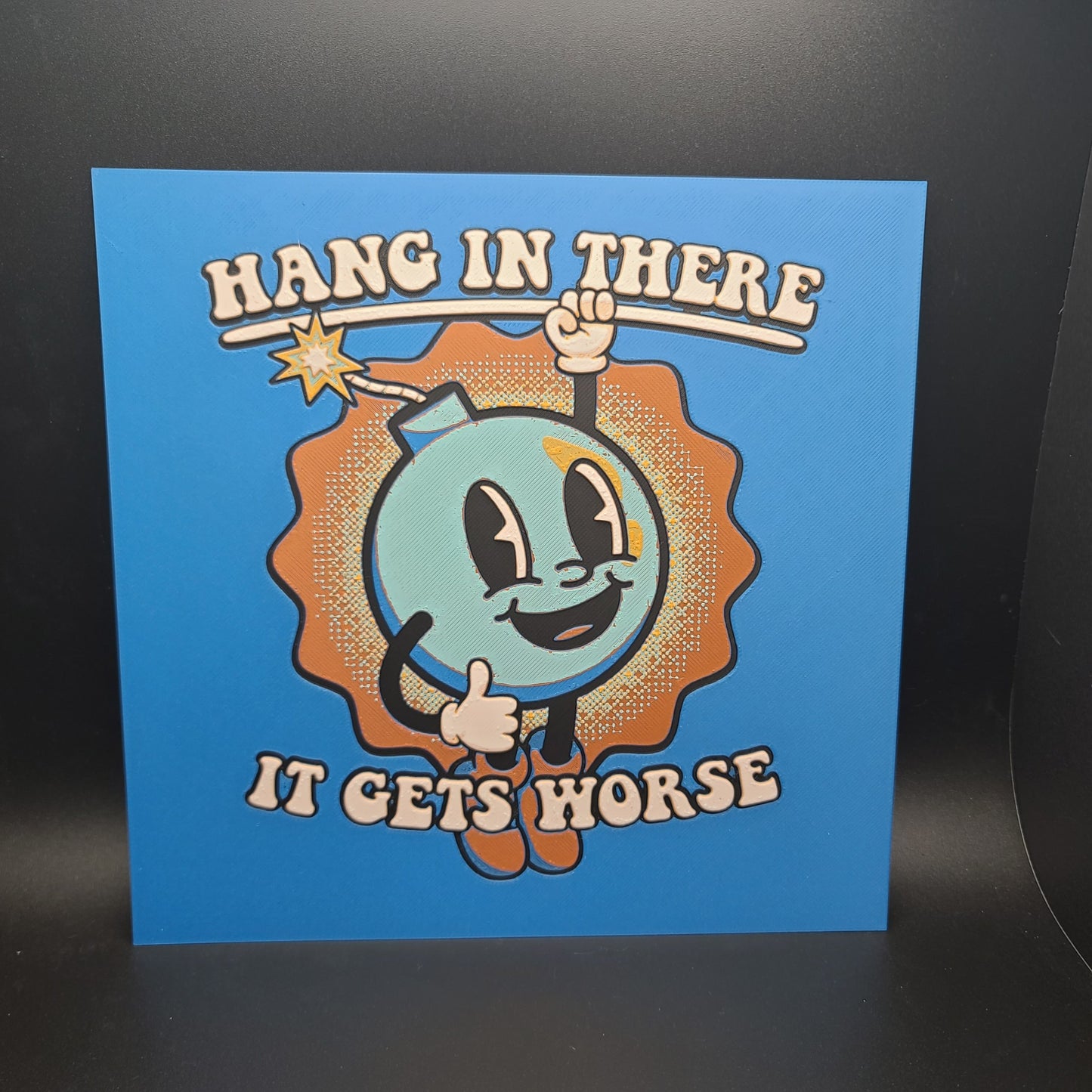 Hang in there, it gets worse Hueforge Wall Art